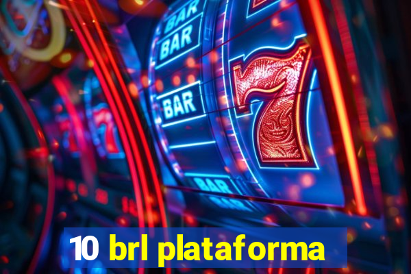 10 brl plataforma